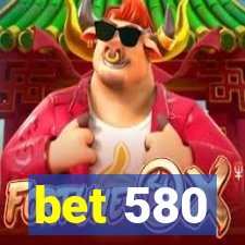 bet 580